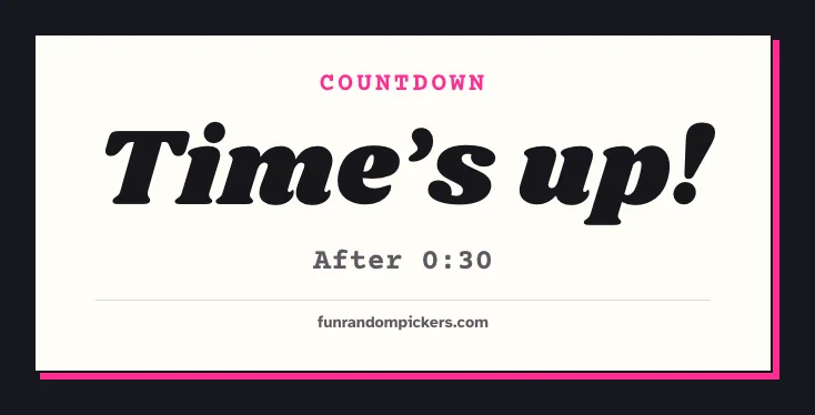 A card reading Countdown, Time's up!, After 0:30